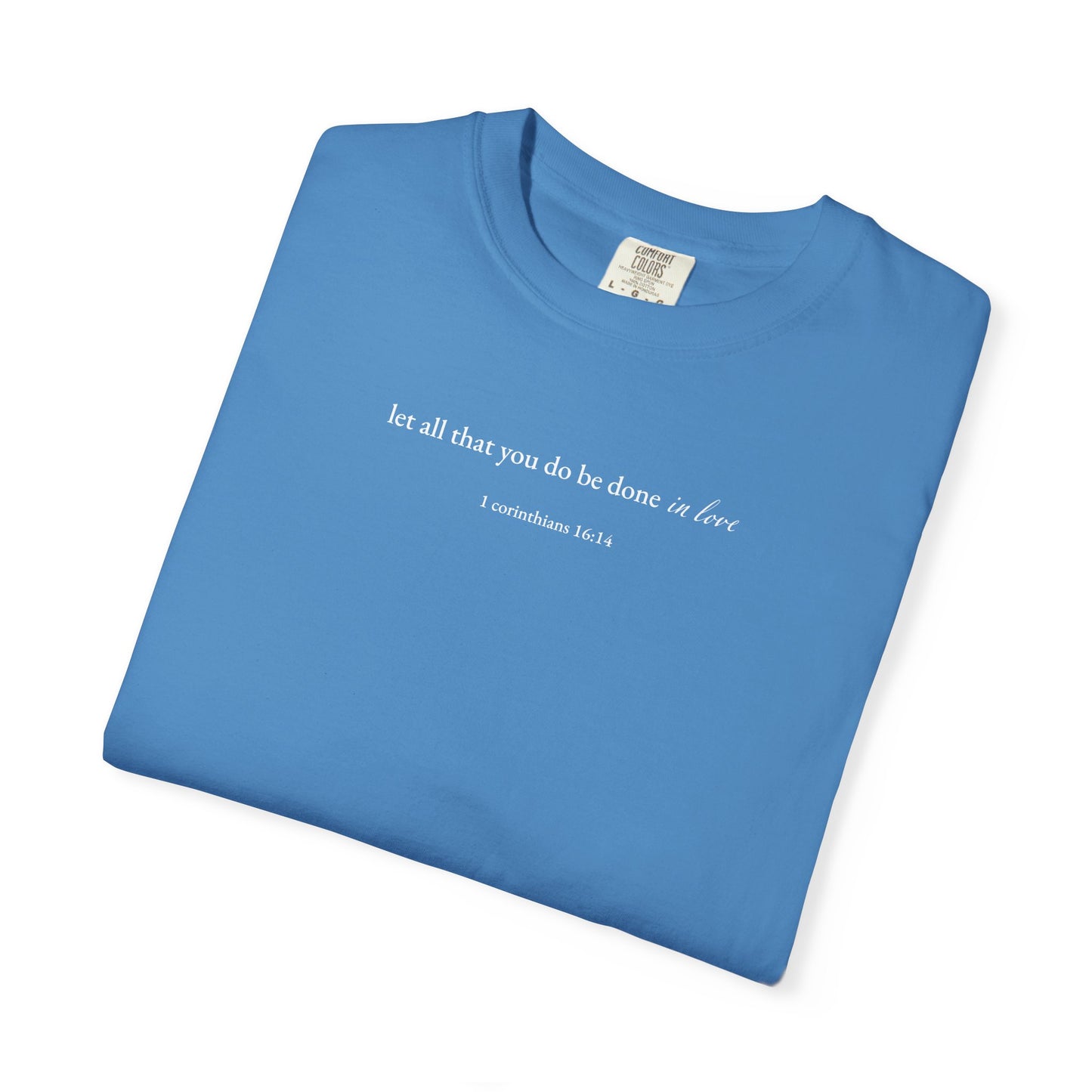 1 Corinthians 16:14 T-shirt